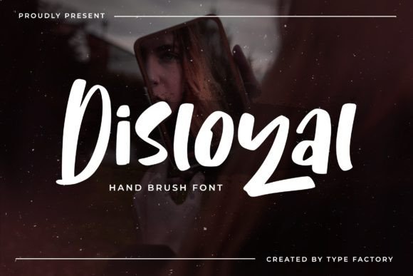 Disloyal: A Modern Hand Brush Typeface for Bold Designs